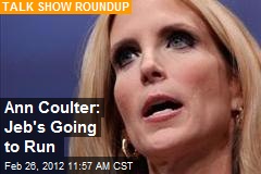 Ann Coulter: Jeb&#39;s Going to Run