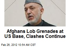 Afghans Lob Grenades at US Base, Clashes Continue