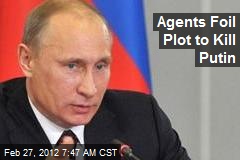 Agents Foil Plot to Kill Putin