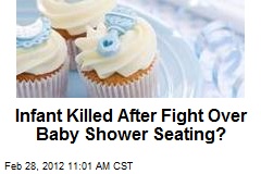 Infant Killed After Fight Over Baby Shower Seating?