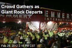 Crowd Gathers as Giant Rock Departs