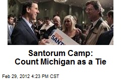 Santorum Camp: Count Michigan as a Tie
