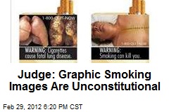 Judge: Graphic Smoking Images Are Unconstitutional