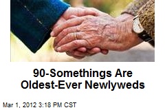 90-Somethings Are Oldest-Ever Newlyweds