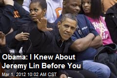 Obama: I Knew About Jeremy Lin Before You