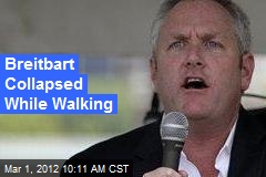 Breitbart Collapsed While Walking