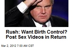 Rush to Women: You Want Birth Control, Post Sex Videos in Return
