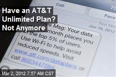 Have an AT&amp;T Unlimited Plan? Not Anymore