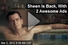 Sheen Is Back, With 2 Awesome Ads