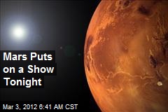 Mars Puts on a Show Tonight