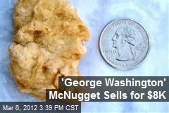 &#39;George Washington&#39; McNugget Sells for $8K