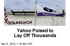 Yahoo Poised to Lay Off Thousands