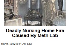 Deadly Nursing Home Fire Caused By Meth Lab