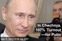 In Chechnya, 107% Turnout &mdash;for Putin