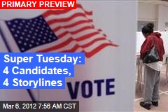 Super Tuesday: 4 Candidates, 4 Storylines
