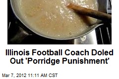 Illinois Football Coach Doled Out &#39;Porridge Punishment&#39;