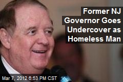 Former NJ Governor Goes Undercover as Homeless Man