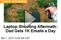 Laptop-Shooting Aftermath: Dad Gets 1K Emails a Day