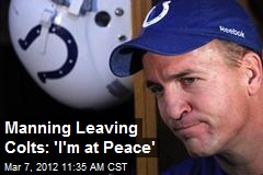 Manning Leaving Colts: &#39;I&#39;m at Peace&#39;
