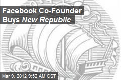 Facebook Co-Founder Buys New Republic