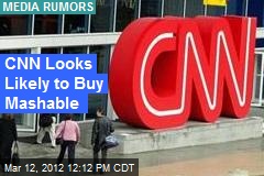CNN Looks Likely to Buy Mashable