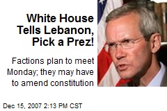 White House Tells Lebanon, Pick a Prez!