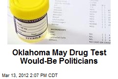 Oklahoma May Drug Test Would-Be Politicians