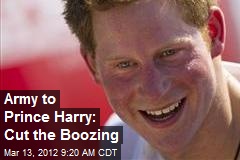 Army to Prince Harry: Cut the Boozing