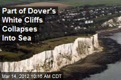 Part of Dover&#39;s White Cliffs Collapses Into Sea