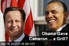 Obama Gave Cameron ... a Grill?