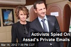 Activists Spied On Assad&#39;s Private Emails