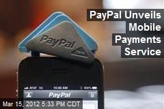PayPal Unveils Mobile Payments Service