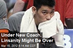 Under New Coach, Linsanity Might Be Over