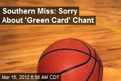 Southern Miss: Sorry About &#39;Green Card&#39; Chant