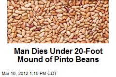 Man Dies Under 20-Foot Mound of Pinto Beans