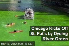 Chicago Kicks Off St. Pat&#39;s by Dyeing River Green