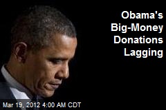 Obama&#39;s Big-Money Donations Lagging