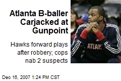 Atlanta B-baller Carjacked at Gunpoint