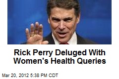 Rick Perry Deluged With Women&#39;s Health Queries