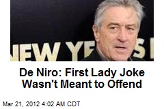 De Niro: First Lady Joke Wasn&#39;t Meant to Offend
