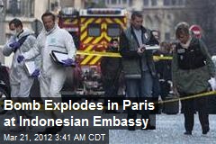 Bomb Explodes in Paris at Indonesian Embassy