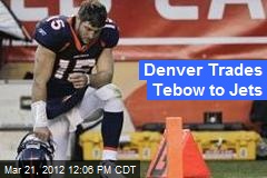 Denver Trades Tebow to Jets