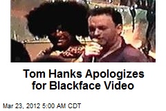 Hanks Apologizes for Blackface Video