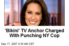 'Bikini' TV Anchor Charged With Punching NY Cop