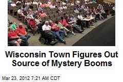Wisconsin Town Figures Out Source of Mystery Booms