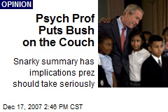 Psych Prof Puts Bush on the Couch
