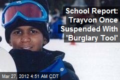 School Report: Trayvon Was Suspended With &#39;Buglary Tool&#39;