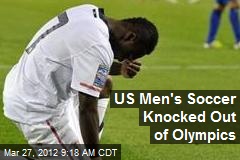 US Men&#39;s Soccer Knocked Out of Olympics