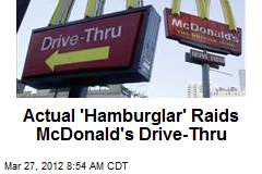 Actual &#39;Hamburglar&#39; Raids McDonald&#39;s Drive-Thru