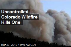 Uncontrolled Colorado Wildfire Kills One